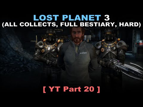 Lost Planet 3 Walkthrough part 20 ( All Collectibles, Full Bestiary, Hard, No commentary ✔ )