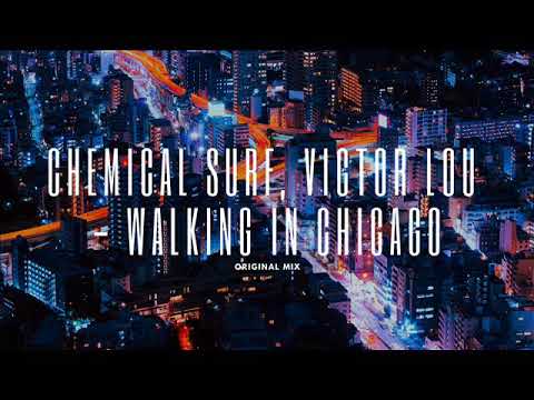 Chemical Surf, Victor Lou - Walking In Chicago (Original Mix)