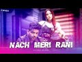 Naach Meri Rani (LYRICS) - Guru Randhawa Feat. Nora Fatehi | Tanishk Bagchi | Nikhita Gandhi
