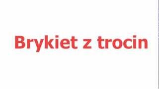 preview picture of video 'BRYKIET Z TROCIN ŁÓDŹ, TUSZYN, PIOTRKÓW TRYB. OKOLICE SPRZEDAŻ'