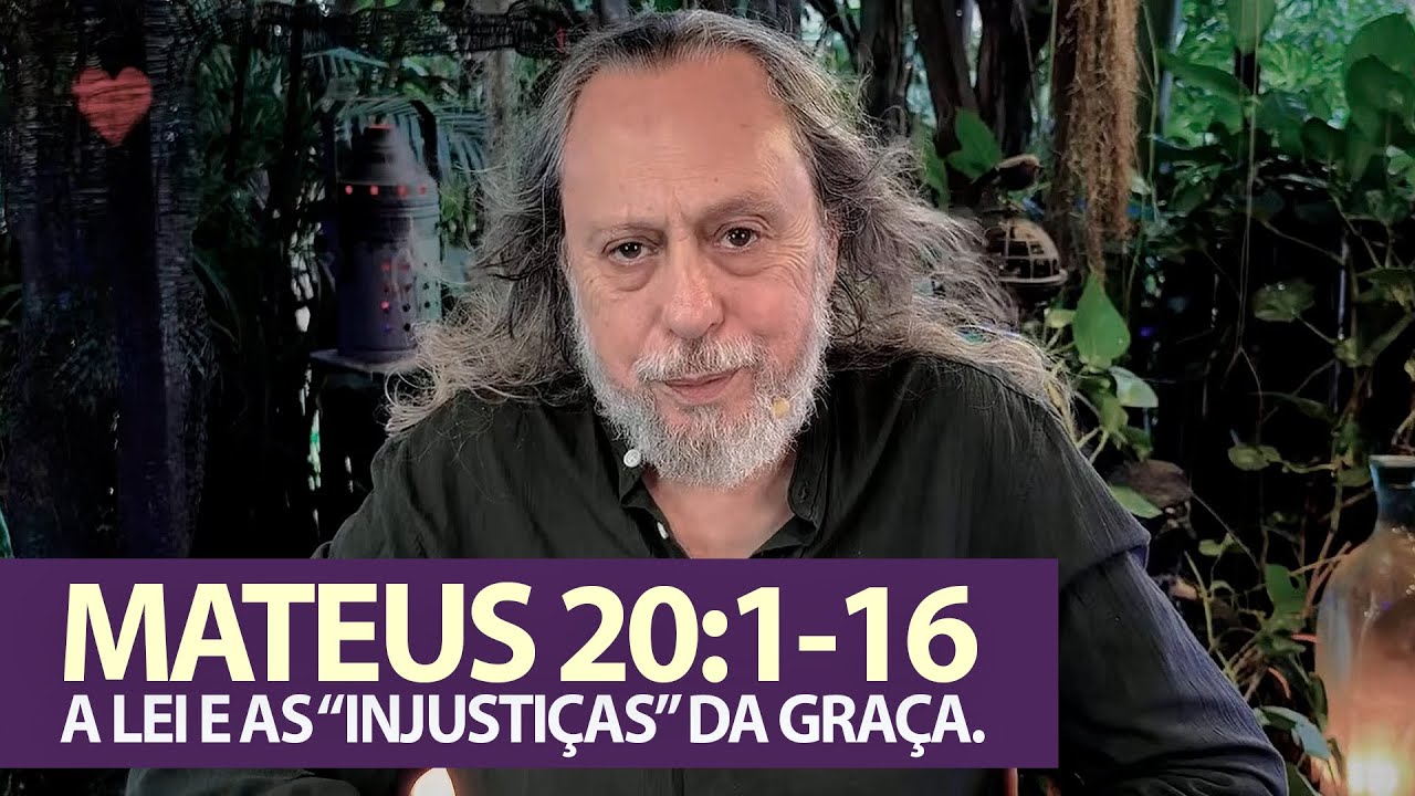 MATEUS 20:1-16 - A LEI E AS "INJUSTIÇAS" DA GRAÇA.