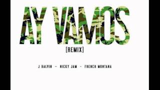 J Balvin Ft. Nicky Jam y French Montana -Ay Vamos- (OFFICIAL REMIX)