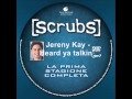 Scrubs 1x10 - Jeremy Kay - Heard ya talkin'