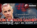 LIVESTREAM - The CBC Is Now ATTACKING Mark Carney?! - July 20, 9:00pm ET