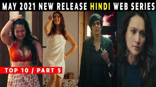 Top 10 New Release Hindi Web Series May 2021 | Netflix,Hotstar,Amazon | Part 5
