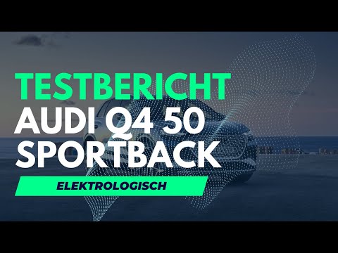 Vorstellung und erster Eindruck vom AUDI Q4 Sportback e-tron 50 quattro in 4K