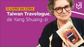 “Taiwan Travelogue”, de Yang Shuang-zi | O Livro da Cora