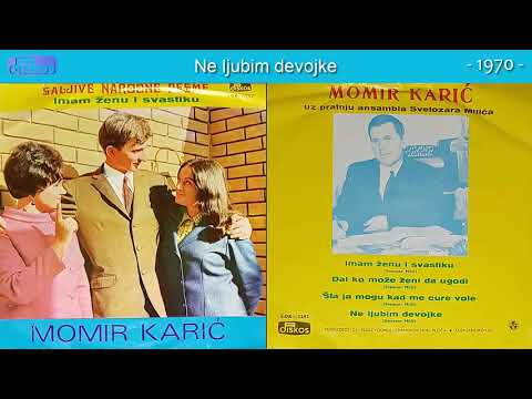 Momir Karic - Ne ljubim devojke - (Audio 1970)