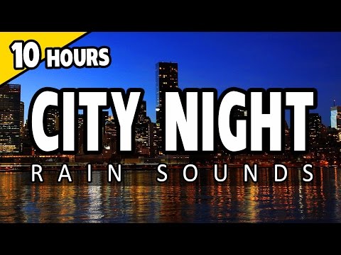 CITY SOUNDS - Night Rain Sounds in the City - 10 HOURS - Ambiance, Sleep Sounds, Relaxation