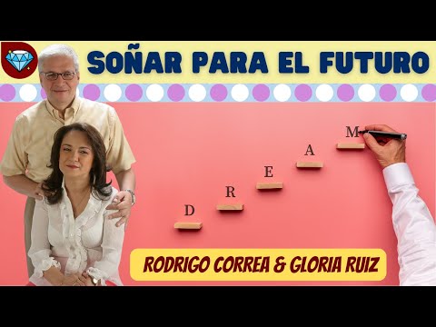 SOÑAR para el FUTURO 💎 Rodrigo CORREA  & Gloria RUIZ Emprendedores Negocio Network Marketing AMWAY