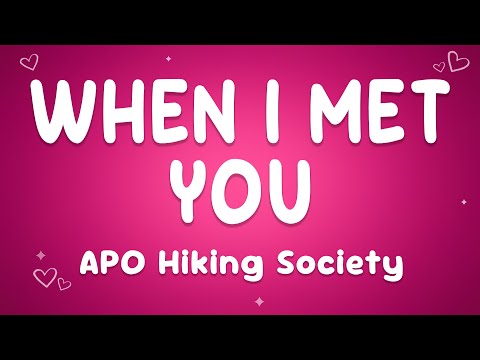 APO Hiking Society - When I Met You
