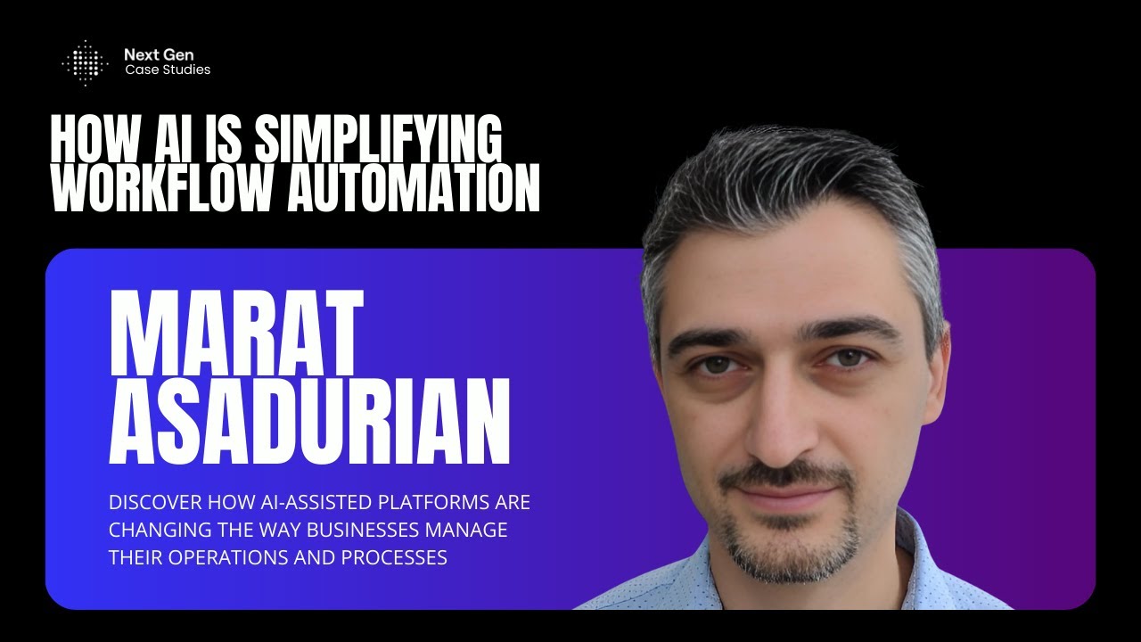How AI-Assisted Workflow Automation Is Revolutionizing Business Operations with Marat Asadurian