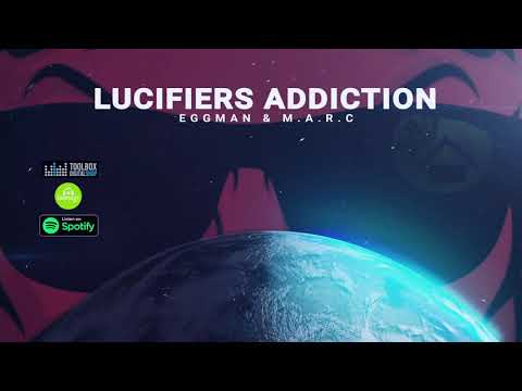 EGGMAN & M.A.R.C -  LUCIFERS ADDICTION (ORIGINAL MIX)
