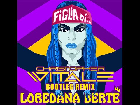 Loredana Bertè - Figlia di... (Christopher Vitale Bootleg Remix)
