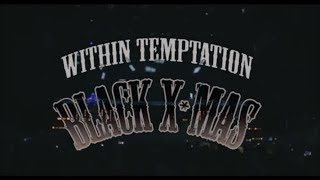 Within Temptation - Black X-Mas 2016 - Full Show
