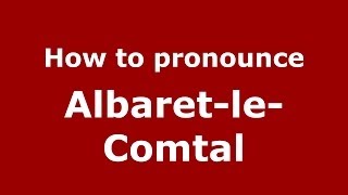 How to pronounce Albaret-Le-Comtal