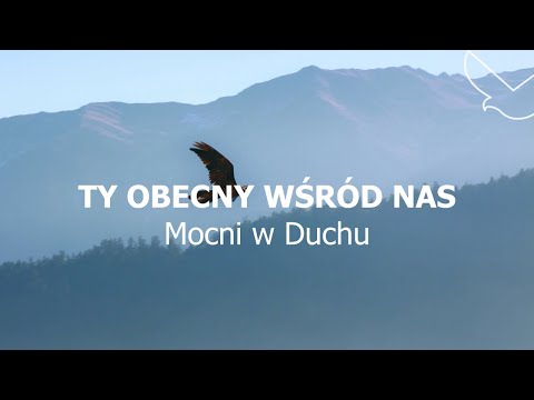 Ty obecny wśród nas | Mocni w Duchu | Uwielbienie | Polski Tekst | 🇵🇱 = ❤️