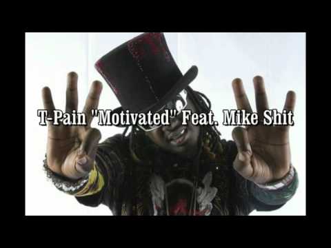 T-Pain Motivated Feat. Mike Shit