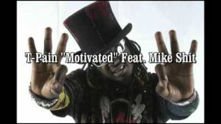 T-Pain Motivated Feat. Mike Shit