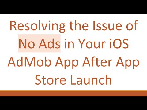 Resolving the Issue of No Ads in Your iOS AdMob App After App Store Launch