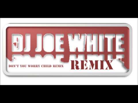 swedish house mafia-dont you worry child  (remix DJ JOE WHITE)