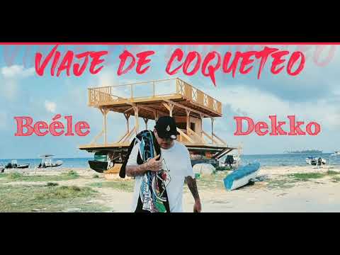 Un Viaje de Coqueteo - Beéle x DEKKO | Video Oficial