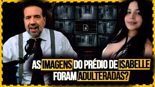 AS IMAGENS DO PRÉDIO DE ISABELLE FORAM ADULTERADAS?
