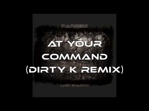 Paresis - At Your Command (Dirty K Remix)