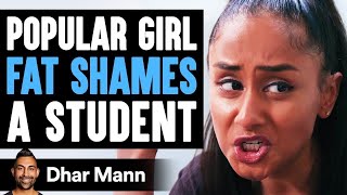 Popular Girl Fat Shames Student, What Happens Next Is Shocking | Dhar Mann