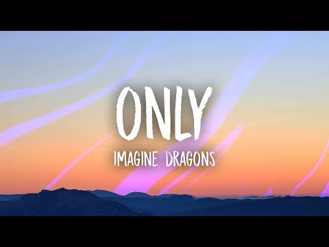 Imagine Dragons - Only (Lyrics)