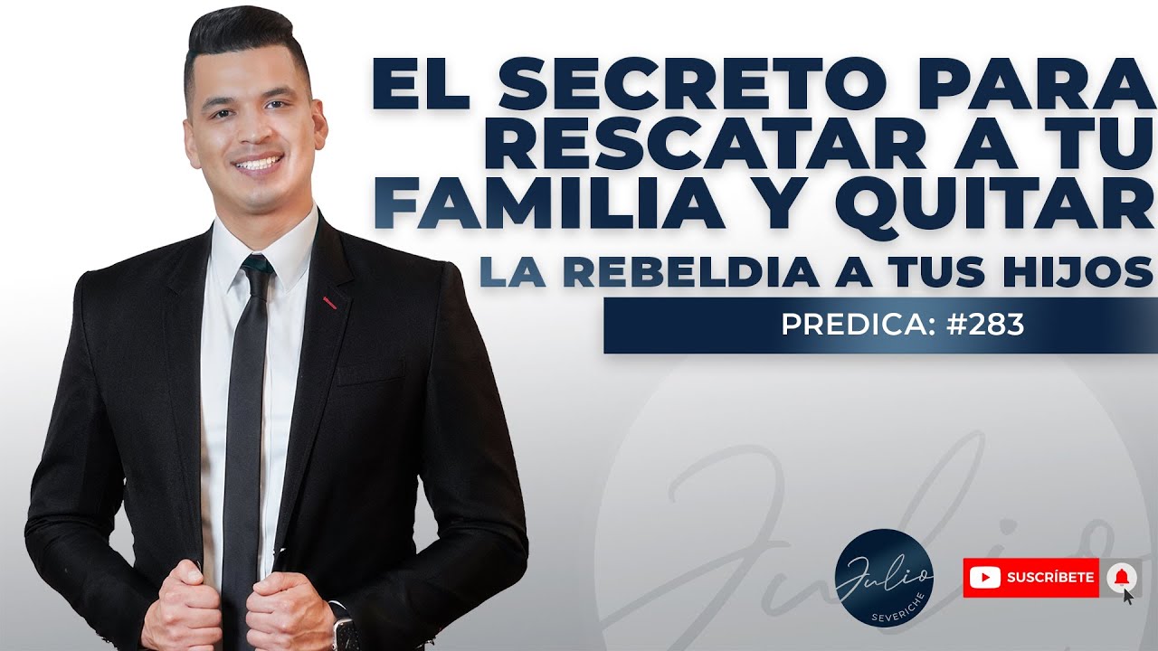 🔵El SECRETO para RESCATAR a TU FAMILIA😲Y QUITAR LA🙏REBELDIA a tus HIJOS🙌-Pastor Julio Severiche ►283