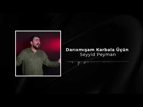 Seyyid Peyman  - Darıxmışam Kərbəla Üçün