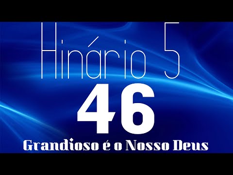 HINO 46 CCB - Grandioso é o Nosso Deus - HINÁRIO 5 COM LETRAS
