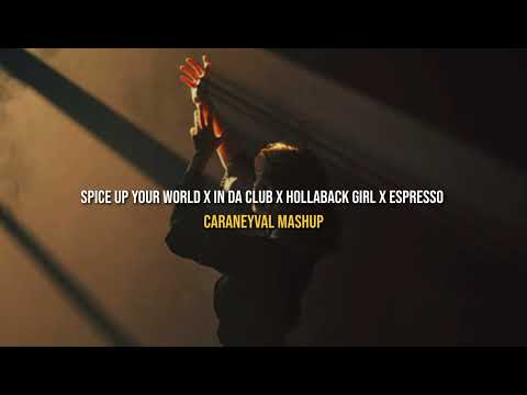 Spice Up Your World x In Da Club x Hollaback Girl x Espresso ( Caraneybval Mashup)