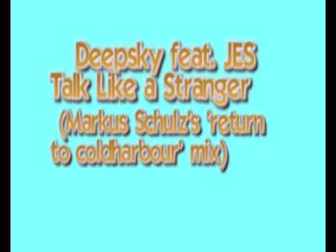 Deepsky feat  Jes Brieden - Talk like a stranger (Markus Schulz's 'return to coldharbour' mix)