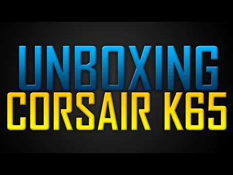 UNBOXING | Corsair vengeance k65