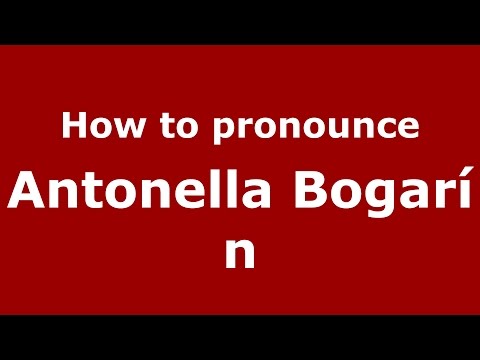 How to pronounce Antonella Bogarín (Spanish/Argentina) - PronounceNames.com