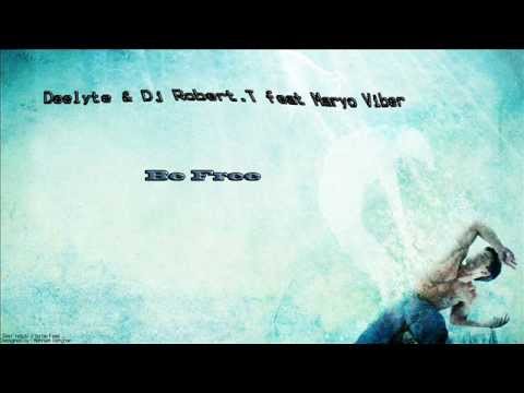 Deelyte & Dj Robert.T feat Maryo Viber - Be Free ( Radio Edit )