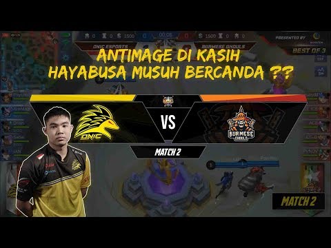 ANTIMAGE DI KASIH HAYABUSA MUSUH BERCANDA ?? - ONIC VS BURMESE GHOULS MATCH 2 MSC 2019