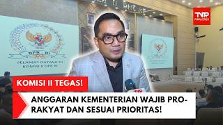 DARI KOMPLEKS PARLEMEN - KOMISI II DPR TEGASKAN ANGGARAN MITRA HARUS SELARAS PROGRAM PEMERINTAH