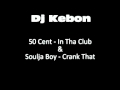 50 Cent - InTha Club & Soulja Boy - Crank That ...