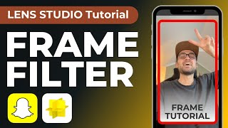 Frame Filter - Lens Studio Tutorial | Create your own Snapchat Filter