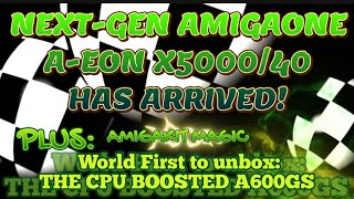 NEXT-GEN AMIGAONE HAS ARRIVED! PLUS- WORLD FIRST BOOSTED A600GS!