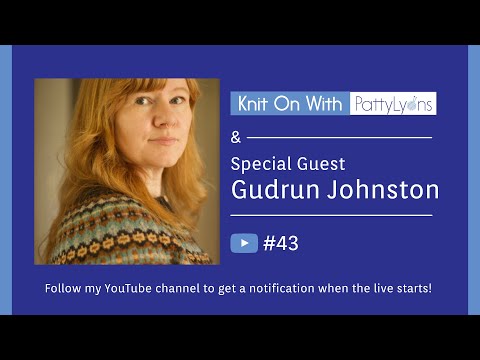 Knit On with Patty #43 - Gudrun Johnston