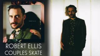 Robert Ellis - &quot;Couples Skate&quot; [Audio Only]