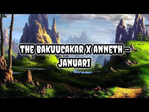 The Bakuucakar x Anneth - Januari | Lirik | Lyrics