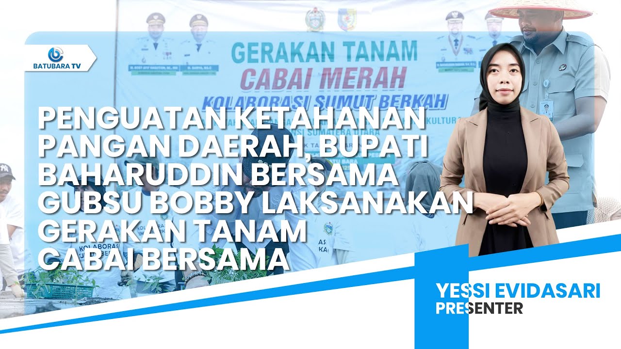 BUPATI BAHARUDDIN BERSAMA GUBSU BOBBY LAKSANAKAN GERAKAN TANAM CABAI BERSAMA