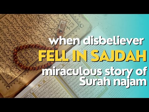 When Disbeliever Fell into sajdah| Miraculous story of sura e najam|Tafseer of surah e najam