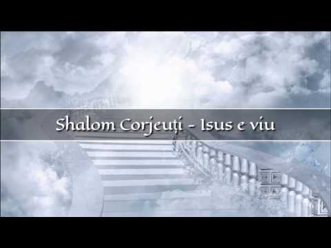 Shalom Corjeuti - Isus e viu