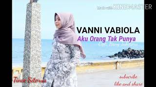 Download lagu AKU ORANG TAK PUNYA - Cipt HANI TUHETERU (Cover BY VANNI VABIOLA) mp3 Download lagu AKU ORANG TAK PUNYA - Cipt HANI TUHETERU (Cover BY VANNI VABIOLA) mp3